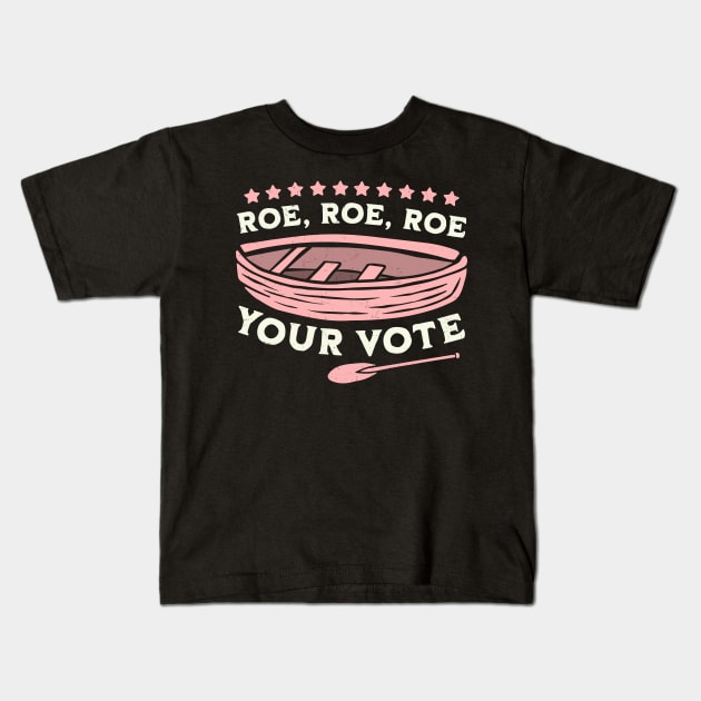 Roe Roe Roe Your Vote Pro Choice Women's Rights Boat Retro Kids T-Shirt by OrangeMonkeyArt